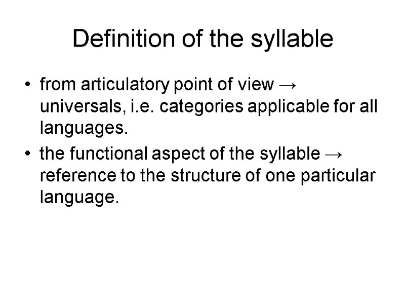 Definition of the syllable from articulatory point of view → universals, i.e. categories applicable